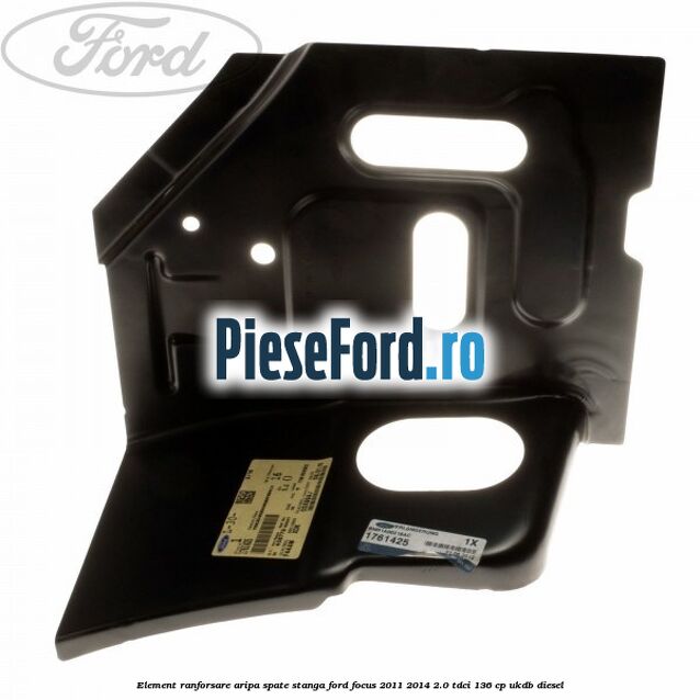 Element ranforsare aripa spate stanga Ford Focus 2011-2014 2.0 TDCi 136 cp UKDB diesel