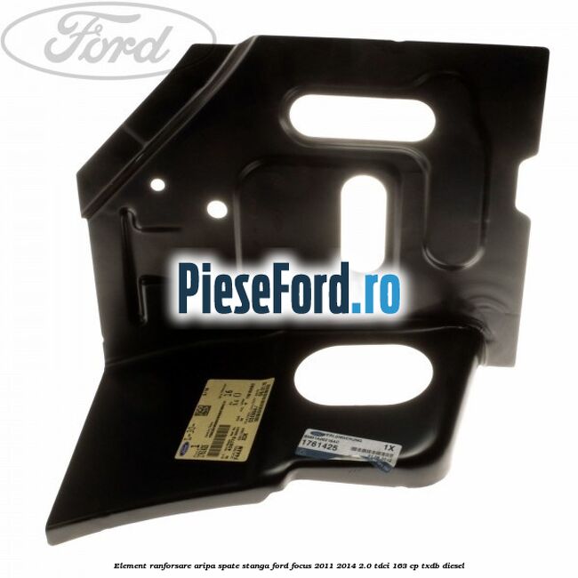 Element ranforsare aripa spate stanga Ford Focus 2011-2014 2.0 TDCi 163 cp TXDB diesel