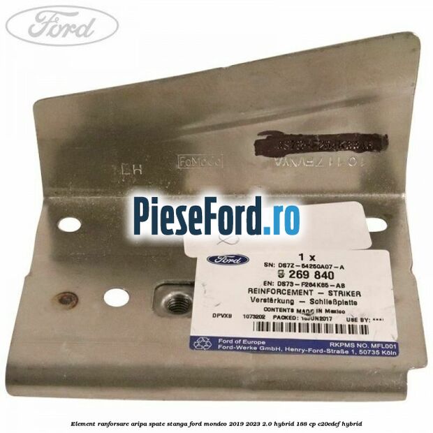 Element ranforsare aripa spate stanga Ford Mondeo 2019-2023 2.0 Hybrid 188 cp C20EDEF hybrid
