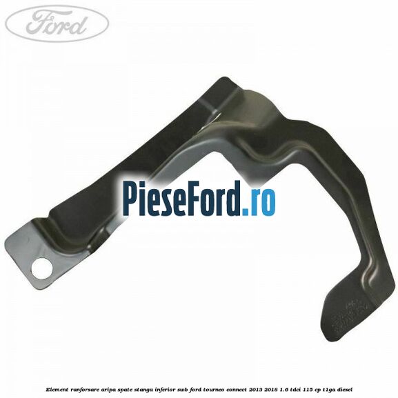Element ranforsare aripa spate stanga inferior SWB Ford Tourneo Connect 2013-2018 1.6 TDCi 115 cp T1GA diesel
