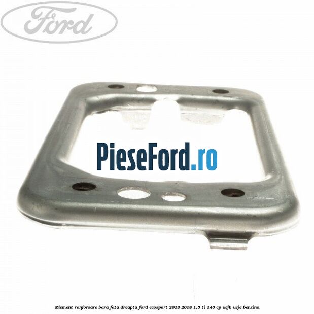 Element ranforsare bara fata dreapta Ford EcoSport 2013-2018 1.5 Ti 140 cp Element ranforsare bara fata dreapta Ford EcoSport 2013-2018 1.5 Ti 140 cp UEJB, UEJE benzina
