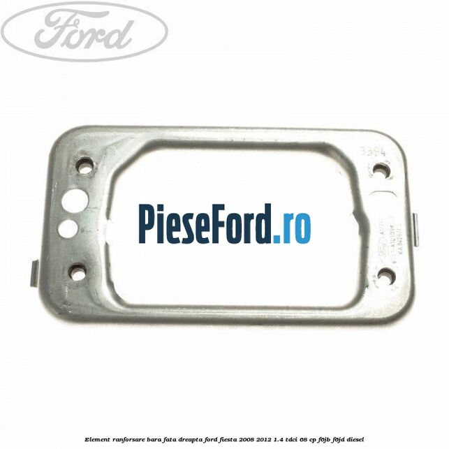Element ranforsare bara fata dreapta Ford Fiesta 2008-2012 1.4 TDCi 68 cp F6JB, F6JD diesel