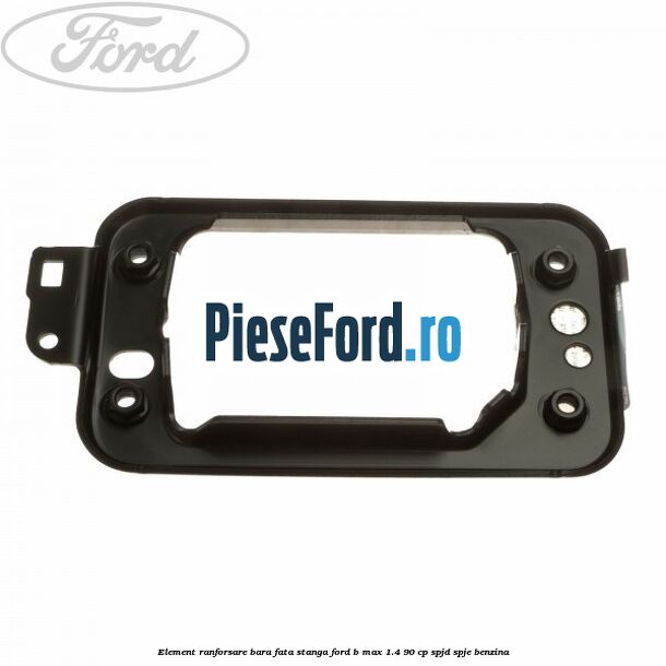 Element ranforsare bara fata stanga Ford B-Max 1.4 90 cp SPJD, SPJE benzina