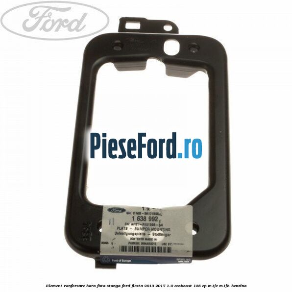 Element ranforsare bara fata stanga Ford Fiesta 2013-2017 1.0 EcoBoost 125 cp Element ranforsare bara fata stanga Ford Fiesta 2013-2017 1.0 EcoBoost 125 cp M1JE, M1JH benzina