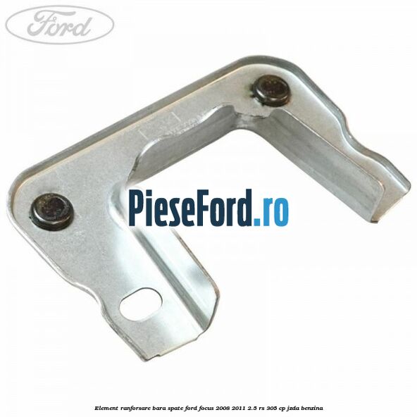 Element ranforsare bara spate Ford Focus 2008-2011 2.5 RS 305 cp JZDA benzina