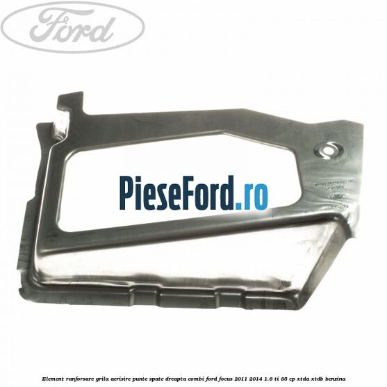 Element ranforsare grila aerisire punte spate dreapta combi Ford Focus 2011-2014 1.6 Ti 85 cp XTDA, XTDB benzina