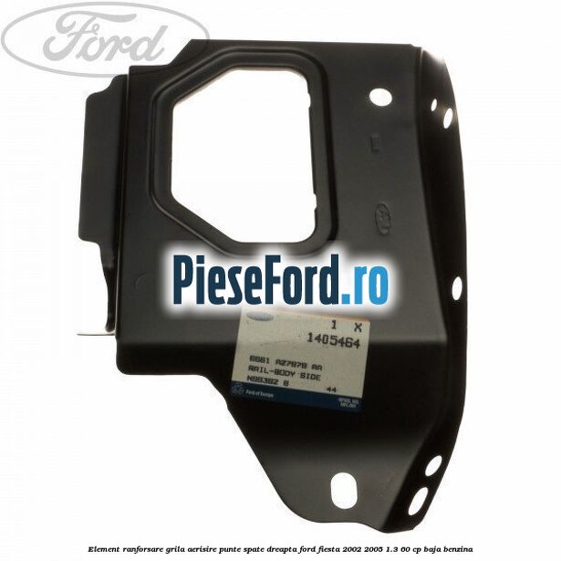 Element ranforsare grila aerisire punte spate dreapta Ford Fiesta 2002-2005 1.3 60 cp BAJA benzina
