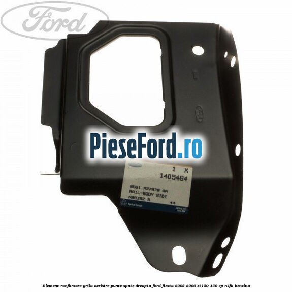 Element ranforsare grila aerisire punte spate dreapta Ford Fiesta 2005-2008 ST150 150 cp N4JB benzina