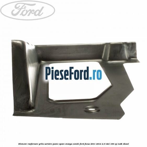 Element ranforsare grila aerisire punte spate stanga combi Ford Focus 2011-2014 2.0 TDCi 163 cp TXDB diesel
