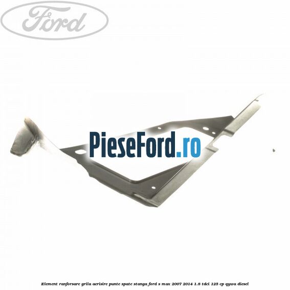 Element ranforsare grila aerisire punte spate stanga Ford S-Max 2007-2014 1.8 TDCi 125 cp Element ranforsare grila aerisire punte spate stanga Ford S-Max 2007-2014 1.8 TDCi 125 cp QYWA diesel