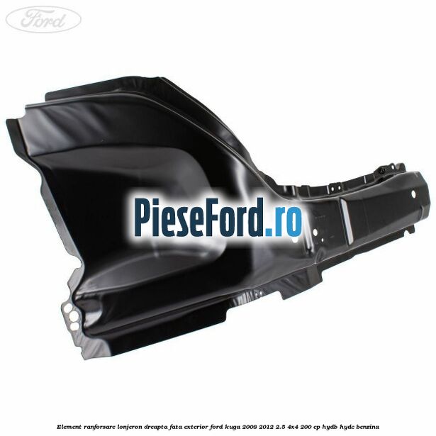 Element ranforsare lonjeron dreapta fata exterior Ford Kuga 2008-2012 2.5 4x4 200 cp HYDB, HYDC benzina
