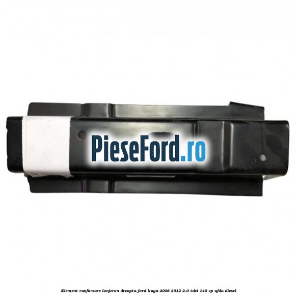 Element ranforsare lonjeron dreapta Ford Kuga 2008-2012 2.0 TDCI 140 cp UFDA diesel