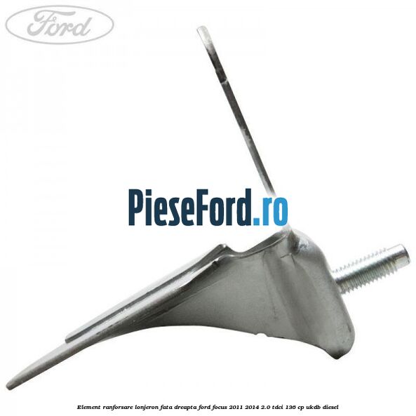 Element ranforsare lonjeron fata dreapta Ford Focus 2011-2014 2.0 TDCi 136 cp UKDB diesel