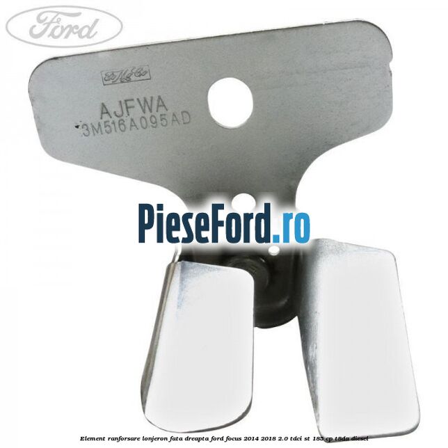 Element ranforsare lonjeron fata dreapta Ford Focus 2014-2018 2.0 TDCi ST 185 cp T8DA diesel