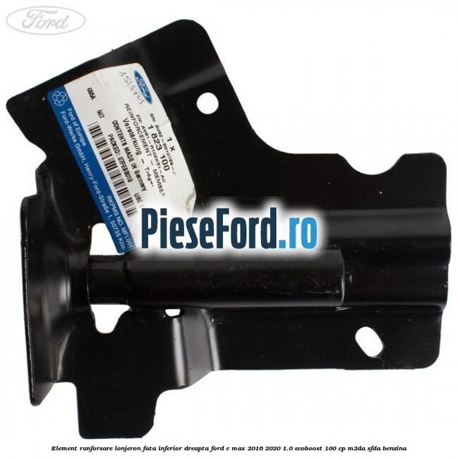 Element ranforsare lonjeron fata inferior dreapta Ford C-Max 2016-2020 1.0 EcoBoost 100 cp Element ranforsare lonjeron fata inferior dreapta Ford C-Max 2016-2020 1.0 EcoBoost 100 cp M2DA, SFDA benzina