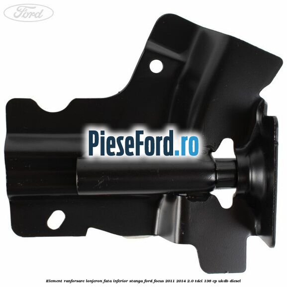 Element ranforsare lonjeron fata inferior stanga Ford Focus 2011-2014 2.0 TDCi 136 cp UKDB diesel