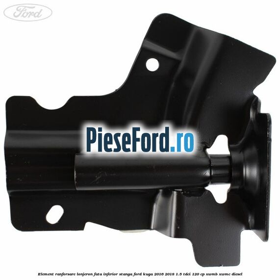 Element ranforsare lonjeron fata inferior stanga Ford Kuga 2016-2018 1.5 TDCi 120 cp XWMB, XWMC diesel