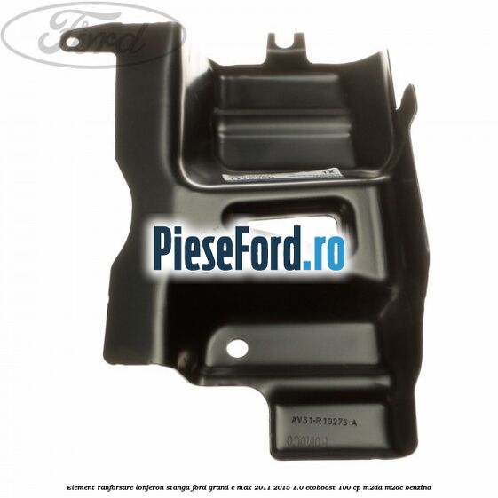Element ranforsare lonjeron stanga Ford Grand C-Max 2011-2015 1.0 EcoBoost 100 cp M2DA, M2DC benzina