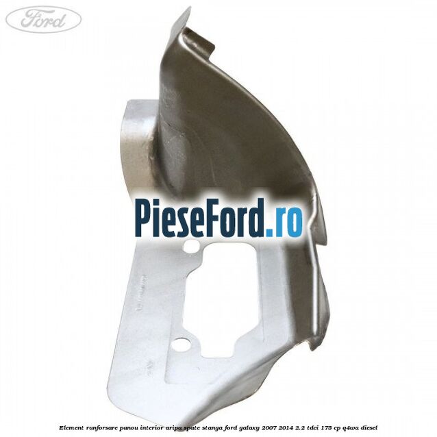Element ranforsare panou interior aripa spate stanga Ford Galaxy 2007-2014 2.2 TDCi 175 cp Element ranforsare panou interior aripa spate stanga Ford Galaxy 2007-2014 2.2 TDCi 175 cp Q4WA diesel