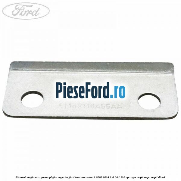 Element ranforsare panou plafon superior Ford Tourneo Connect 2002-2014 1.8 TDCi 110 cp Element ranforsare panou plafon superior Ford Tourneo Connect 2002-2014 1.8 TDCi 110 cp RWPA, RWPB, RWPC, RWPD diesel