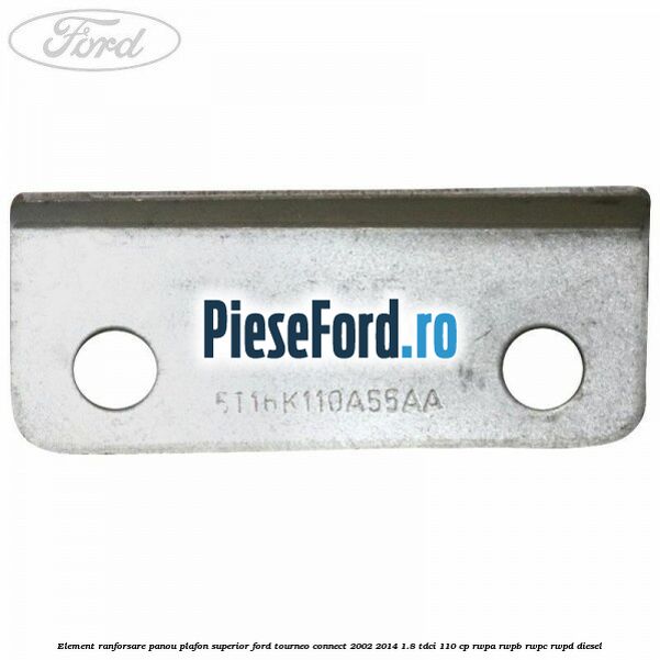Element ranforsare panou plafon superior Ford Tourneo Connect 2002-2014 1.8 TDCi 110 cp Element ranforsare panou plafon superior Ford Tourneo Connect 2002-2014 1.8 TDCi 110 cp RWPA, RWPB, RWPC, RWPD diesel