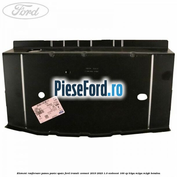 Element ranforsare panou punte spate Ford Transit Connect 2019-2023 1.0 EcoBoost 100 cp B3GA, M2GA, M2GB benzina