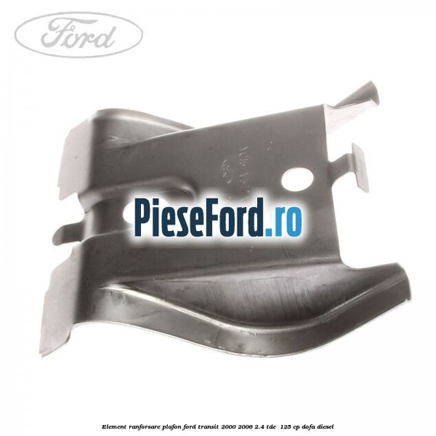 Element ranforsare plafon Ford Transit 2000-2006 2.4 TDE  125 cp DOFA diesel
