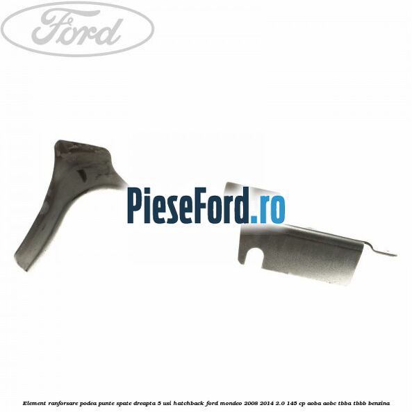 Element ranforsare podea punte spate dreapta 5 usi hatchback Ford Mondeo 2008-2014 2.0 145 cp AOBA, AOBC, TBBA, TBBB benzina