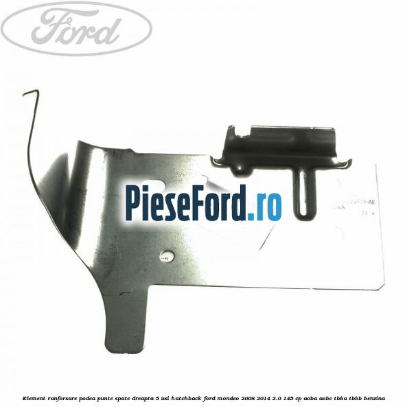 Element ranforsare podea punte spate dreapta 5 usi hatchback Ford Mondeo 2008-2014 2.0 145 cp AOBA, AOBC, TBBA, TBBB benzina