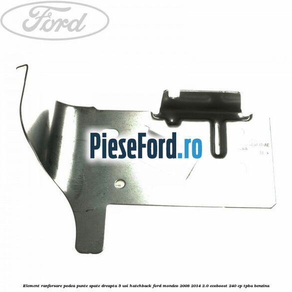 Element ranforsare podea punte spate dreapta 5 usi hatchback Ford Mondeo 2008-2014 2.0 EcoBoost 240 cp TPBA benzina