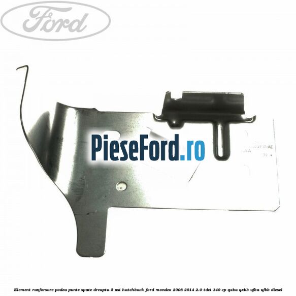 Element ranforsare podea punte spate dreapta 5 usi hatchback Ford Mondeo 2008-2014 2.0 TDCi 140 cp QXBA, QXBB, UFBA, UFBB diesel