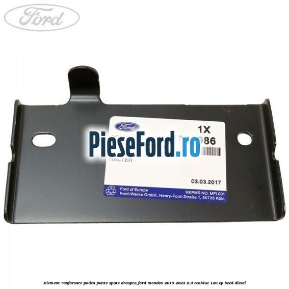 Element ranforsare podea punte spate dreapta Ford Mondeo 2019-2023 2.0 EcoBlue 120 cp Element ranforsare podea punte spate dreapta Ford Mondeo 2019-2023 2.0 EcoBlue 120 cp BCCD diesel