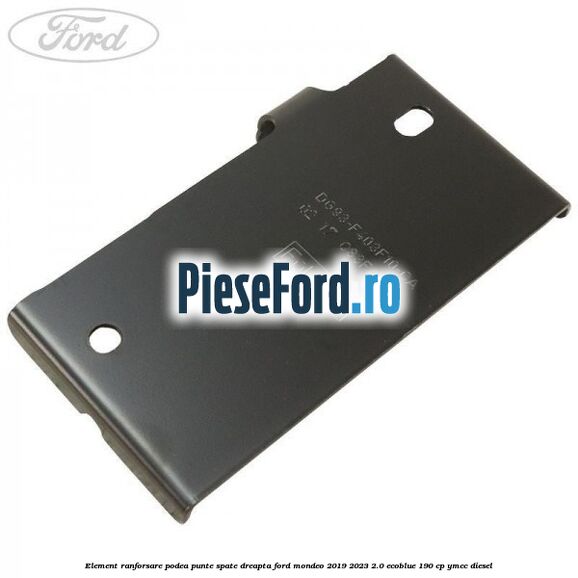 Element ranforsare podea punte spate dreapta Ford Mondeo 2019-2023 2.0 EcoBlue 190 cp YMCC diesel