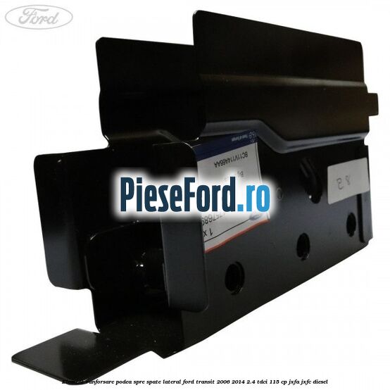 Element ranforsare podea spre spate lateral Ford Transit 2006-2014 2.4 TDCi 115 cp JXFA, JXFC diesel