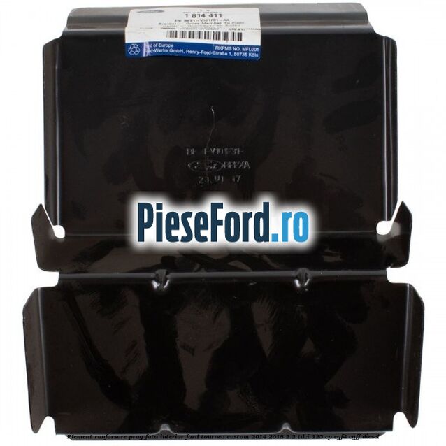 Element ranforsare prag fata interior Ford Tourneo Custom 2014-2018 2.2 TDCi 125 cp Element ranforsare prag fata interior Ford Tourneo Custom 2014-2018 2.2 TDCi 125 cp CYF4, CYFF diesel