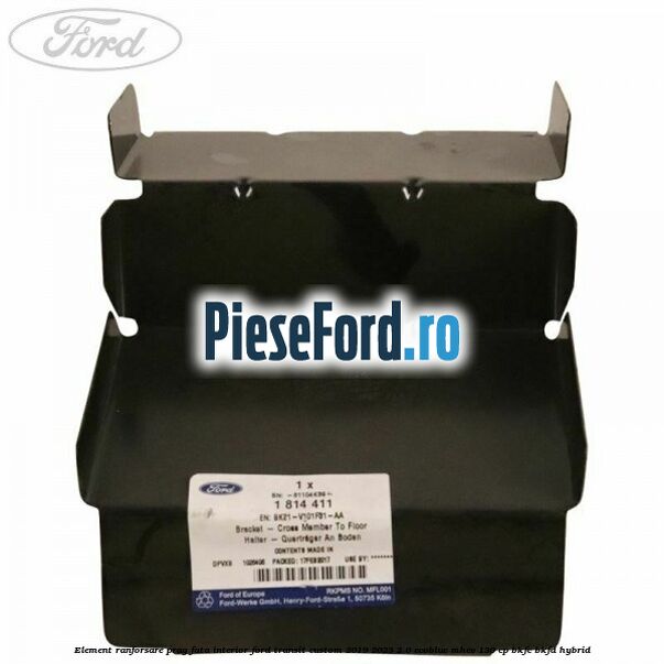 Element ranforsare prag fata interior Ford Transit Custom 2019-2023 2.0 EcoBlue mHEV 130 cp BKFC, BKFD Hybrid