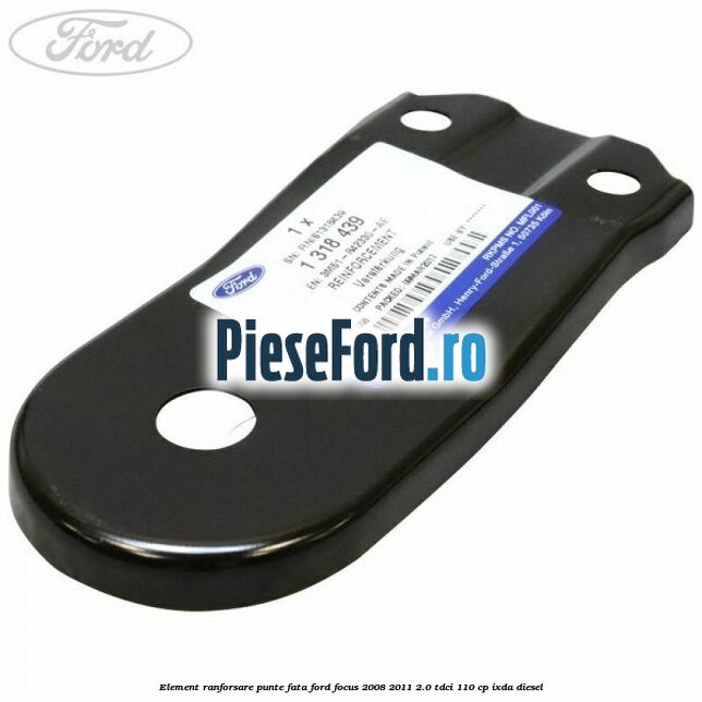 Element ranforsare punte fata Ford Focus 2008-2011 2.0 TDCi 110 cp Element ranforsare punte fata Ford Focus 2008-2011 2.0 TDCi 110 cp IXDA diesel