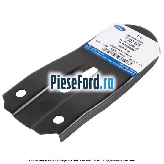 Element ranforsare punte fata Ford Mondeo 2000-2007 2.0 TDCi 131 cp FMBA, N7BA, N7BB diesel