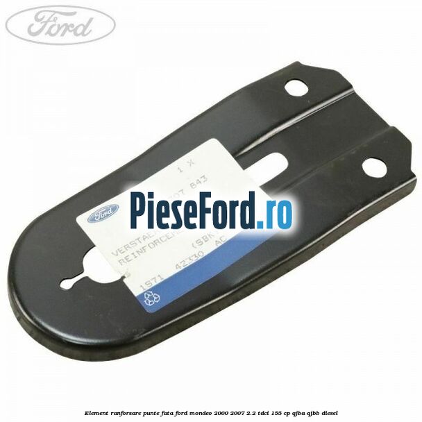 Element ranforsare punte fata Ford Mondeo 2000-2007 2.2 TDCi 155 cp QJBA, QJBB diesel