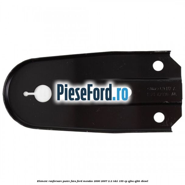 Element ranforsare punte fata Ford Mondeo 2000-2007 2.2 TDCi 155 cp QJBA, QJBB diesel