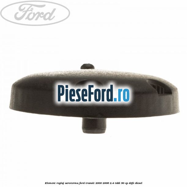 Element reglaj aeroterma Ford Transit 2000-2006 2.4 TDdi 90 cp D2FE diesel