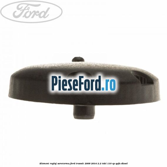 Element reglaj aeroterma Ford Transit 2006-2014 2.2 TDCi 110 cp Element reglaj aeroterma Ford Transit 2006-2014 2.2 TDCi 110 cp QVFA diesel