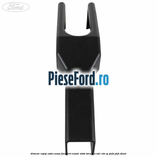 Element reglaj cadru scaun fata Ford Transit 2006-2014 2.4 TDCi 100 cp Element reglaj cadru scaun fata Ford Transit 2006-2014 2.4 TDCi 100 cp PHFA, PHFC diesel
