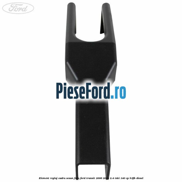 Element reglaj cadru scaun fata Ford Transit 2006-2014 2.4 TDCi 140 cp H9FB diesel