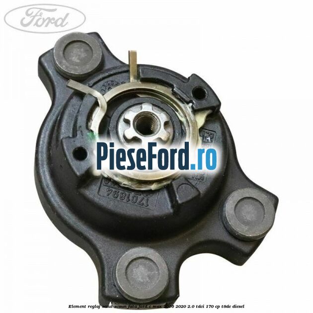 Element reglaj sezut scaun fata Ford C-Max 2016-2020 2.0 TDCi 170 cp T8DE diesel
