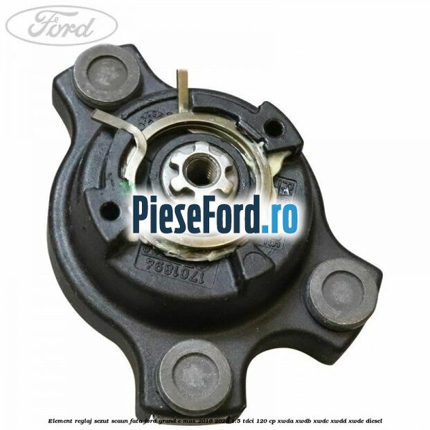 Element reglaj sezut scaun fata Ford Grand C-Max 2016-2020 1.5 TDCi 120 cp Element reglaj sezut scaun fata Ford Grand C-Max 2016-2020 1.5 TDCi 120 cp XWDA, XWDB, XWDC, XWDD, XWDE diesel