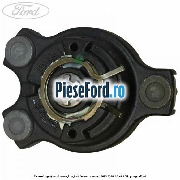 Element reglaj sezut scaun fata Ford Tourneo Connect 2013-2018 1.5 TDCi 75 cp XUGA diesel
