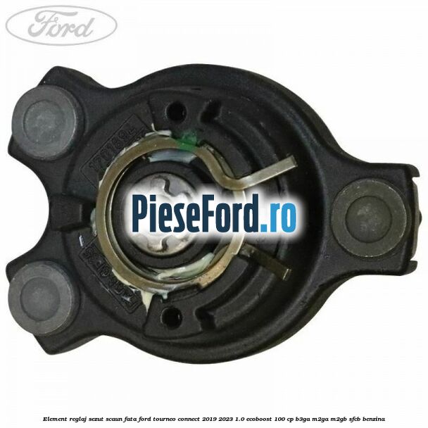 Element reglaj sezut scaun fata Ford Tourneo Connect 2019-2023 1.0 EcoBoost 100 cp B3GA, M2GA, M2GB, SFCB benzina