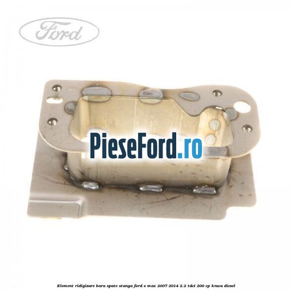 Element ridigizare bara spate stanga Ford S-Max 2007-2014 2.2 TDCi 200 cp KNWA diesel