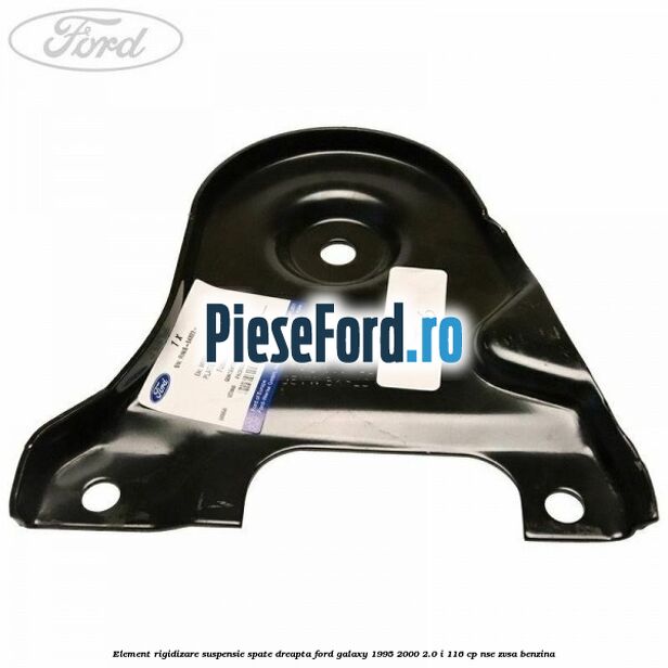 Element rigidizare suspensie spate dreapta Ford Galaxy 1995-2000 2.0 i 116 cp NSE, ZVSA benzina